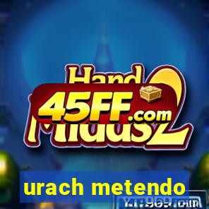 urach metendo